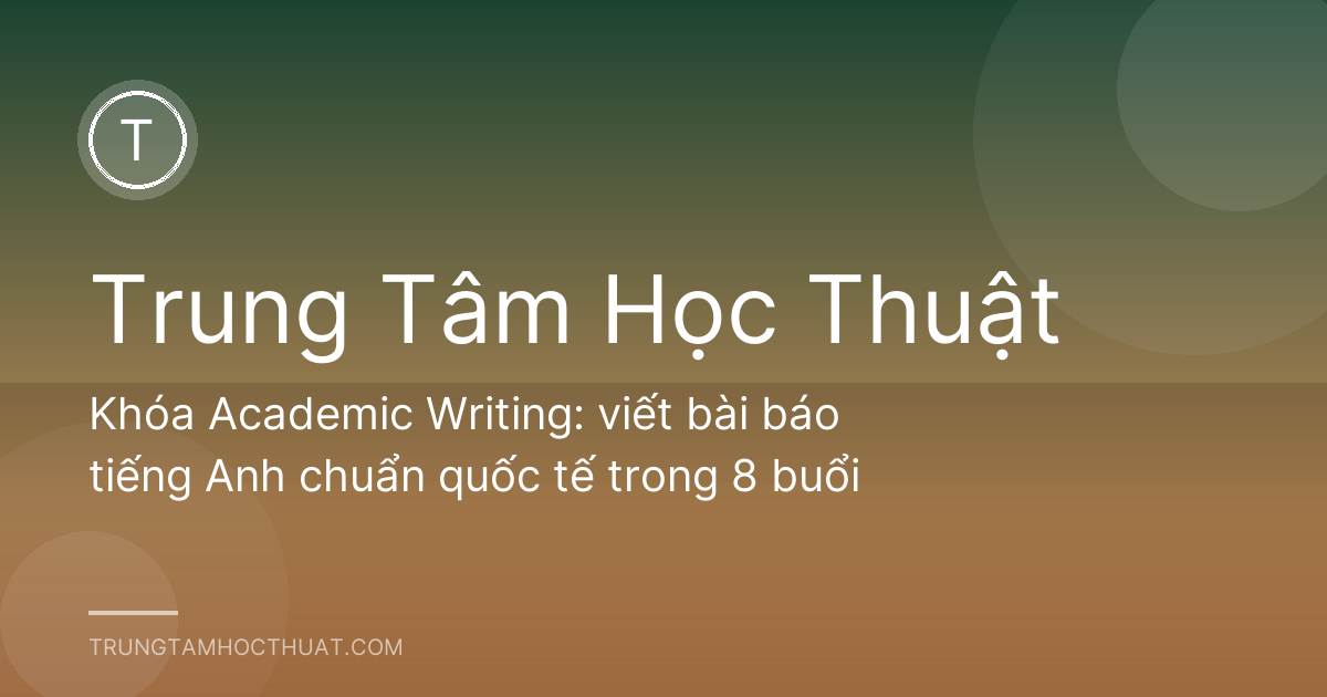 Khóa Academic Writing: viết bài báo tiếng Anh chuẩn quốc tế trong 8 buổi
