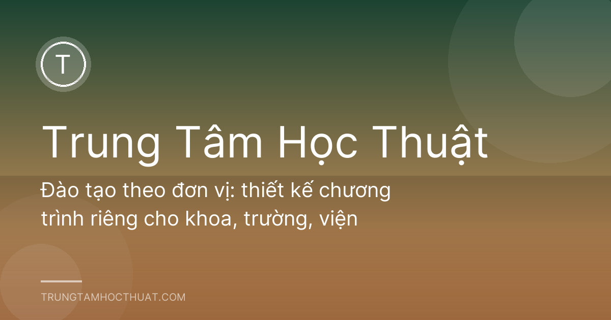 Đào tạo theo đơn vị: thiết kế chương trình riêng cho khoa, trường, viện