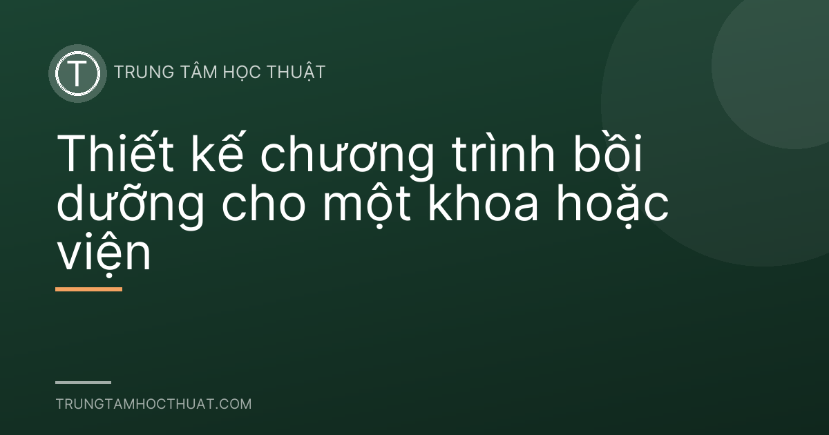Thiết kế chương trình bồi dưỡng cho một khoa hoặc viện